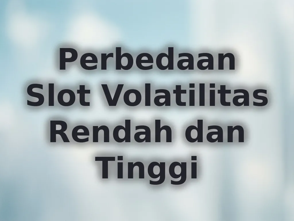 Perbedaan Volatilitas Slot