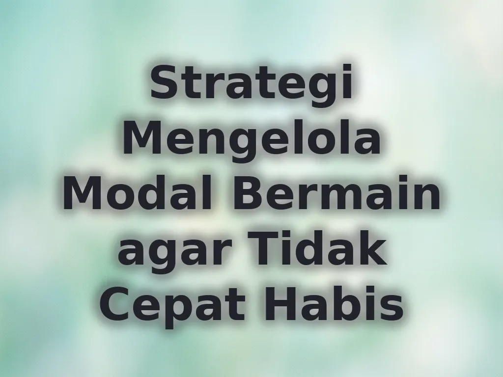 Strategi Mengelola Modal Bermain